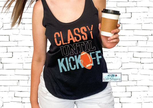 Classy Until Kickoff - Football