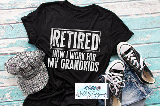 Retired ~ Now I Work For My Grandkids