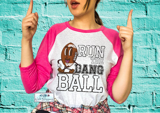 Run The Dang Ball - Football
