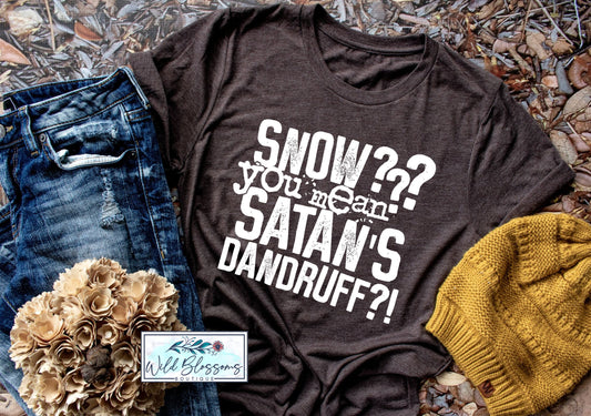 Snow?? You Mean Satan's Dandruff?!