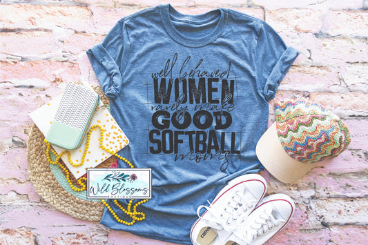 Well Behaved Women Rarely Make Good Softball Moms