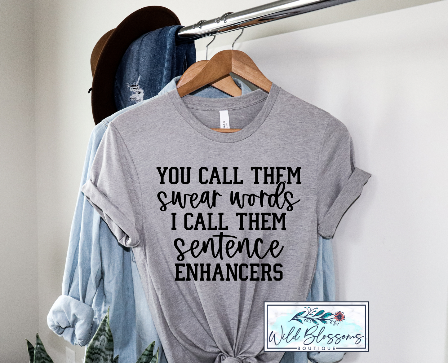 You Call Them Swear Words I Call Them Sentence Enhancers Graphic Tee